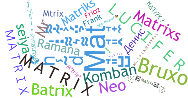 Nicknames for Matrix