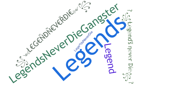 Nicknames for LegendsNeverDie