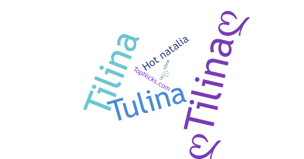 Nicknames for Tilina