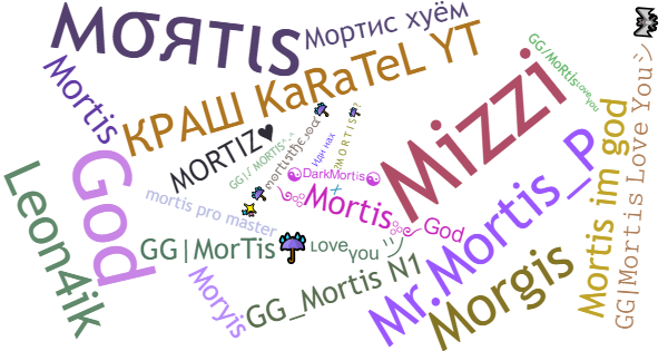 Nicknames for Mortis